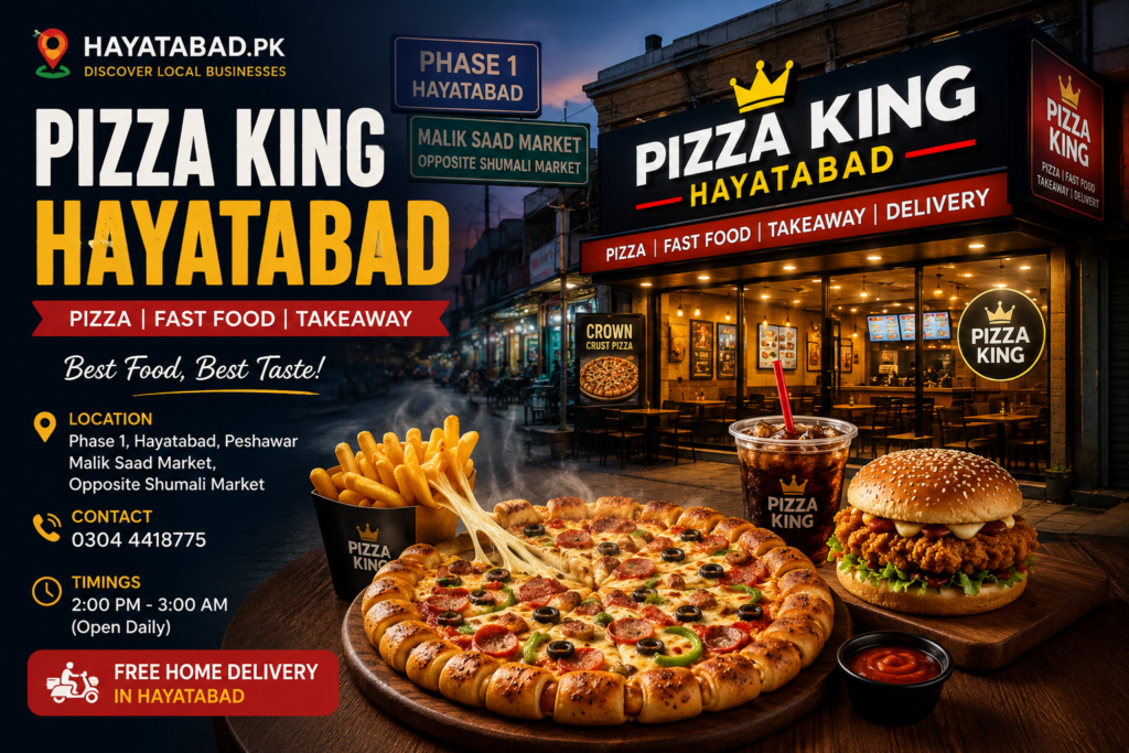 Pizza King Hayatabad Location, Contact Number, Timings & Food Guide
